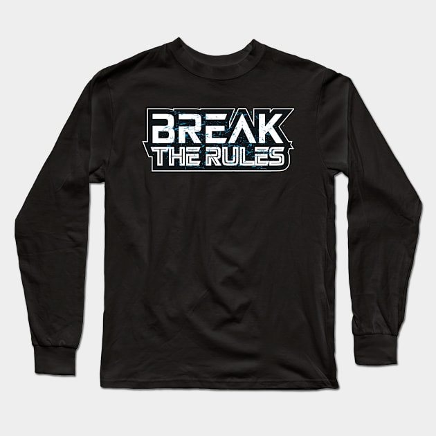 Break The Rules Motivation Long Sleeve T-Shirt by T-Shirt Attires